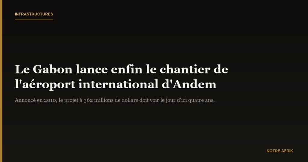 Gabon : début des travaux de l'aéroport d'Andem