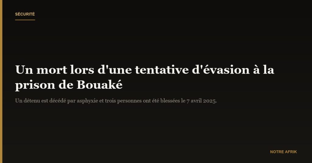 Côte d'Ivoire : un mort dans une tentative d’évasion de la prison de Bouaké