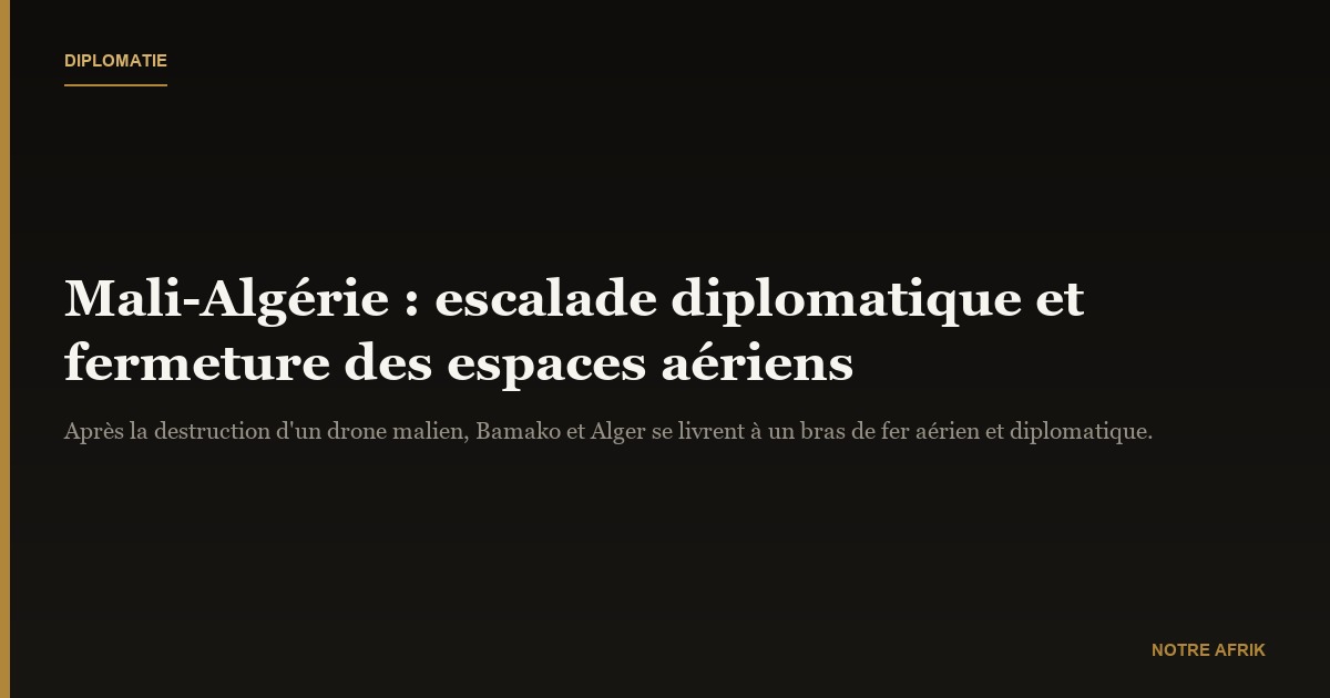 Mali : fermeture de l’espace aérien à l’Algérie en réponse à une montée des tensions