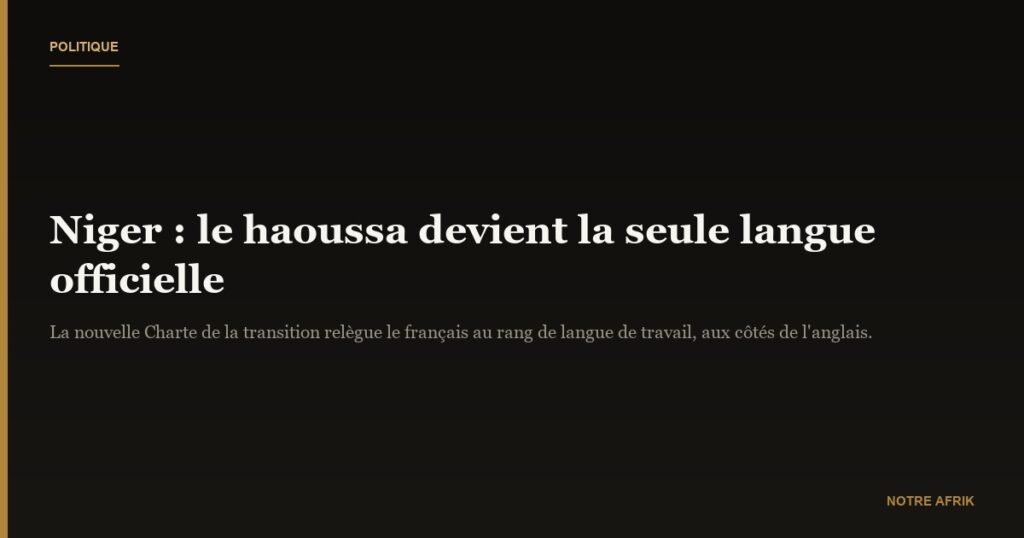 Niger : le haoussa devient la seule langue officielle