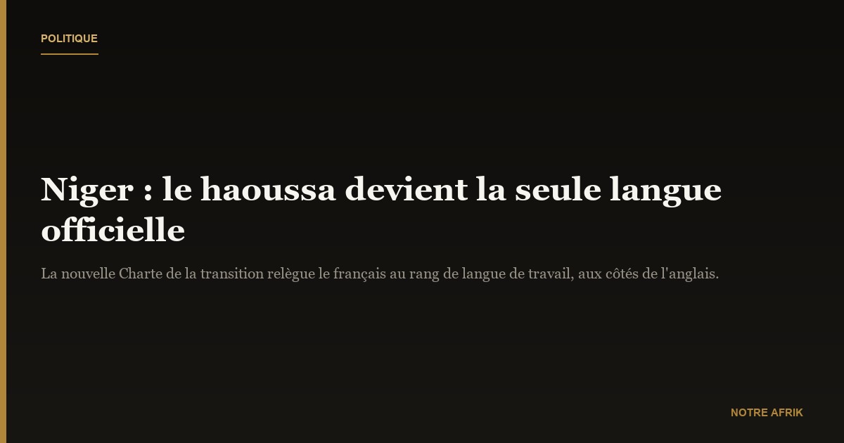 Niger : le haoussa devient la seule langue officielle