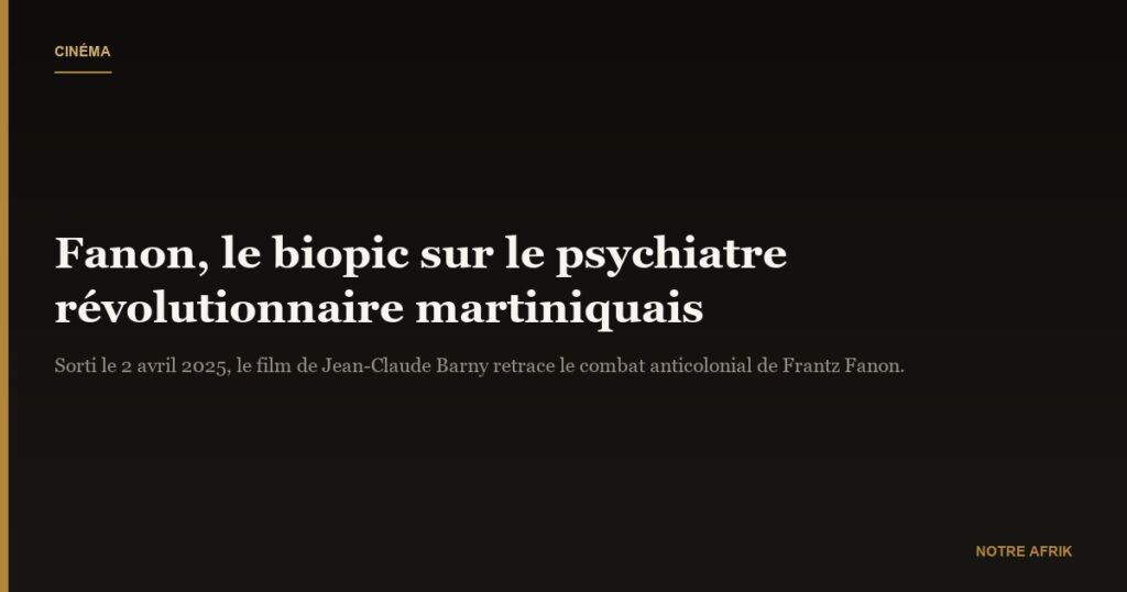 Cinéma : Fanon, le biopic sur la vie du psychiatre révolutionnaire 