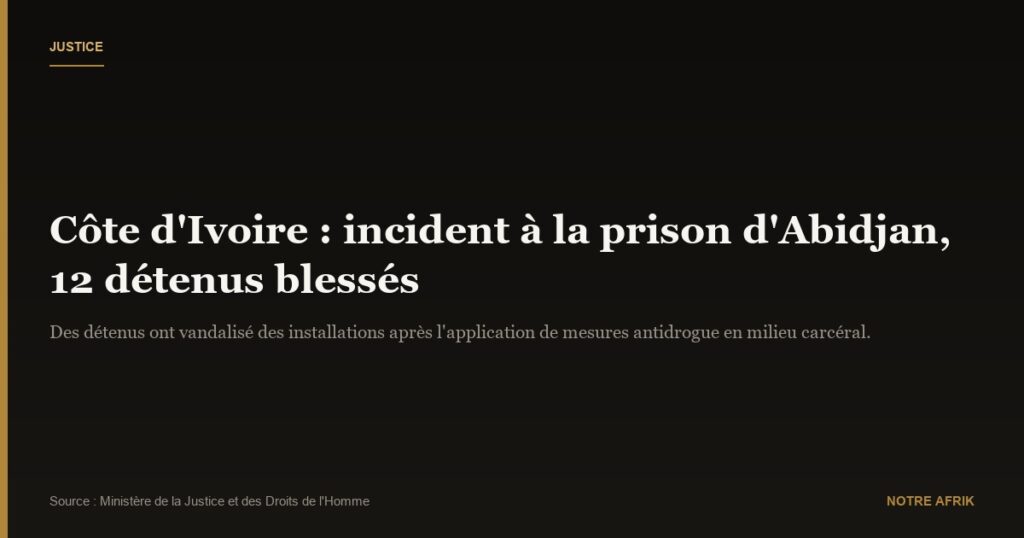 Côte d’Ivoire : douze détenus blessés lors d’un incident à la maison d’arrêt d’Abidjan