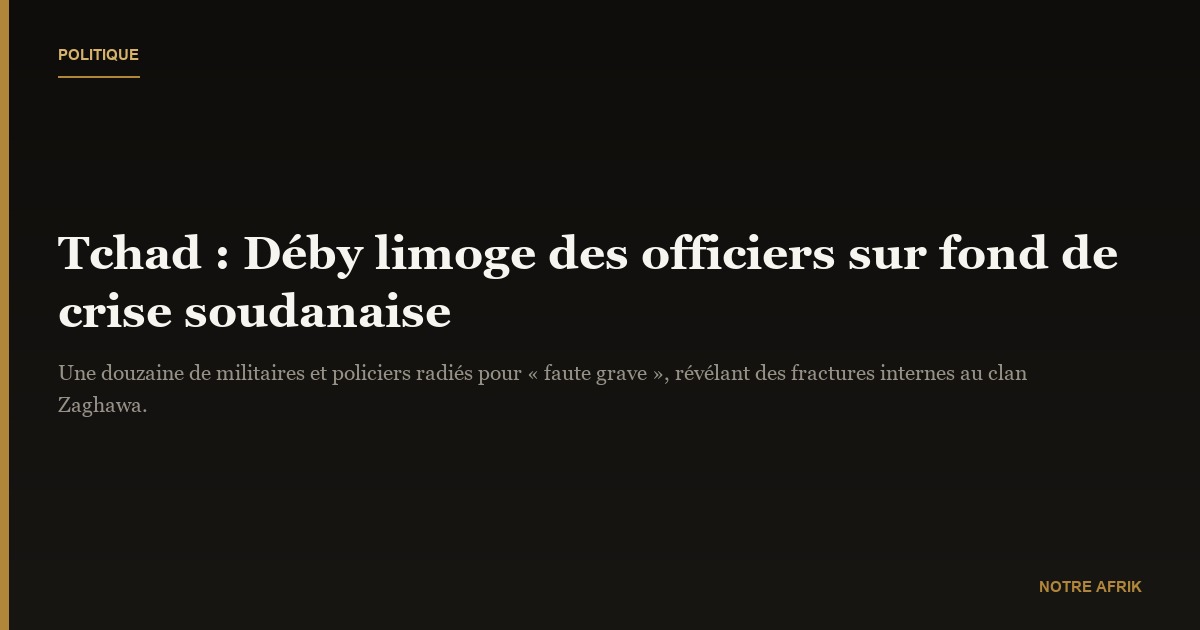 Tchad : le président Déby limoge des officiers sur fond de crise soudanaise