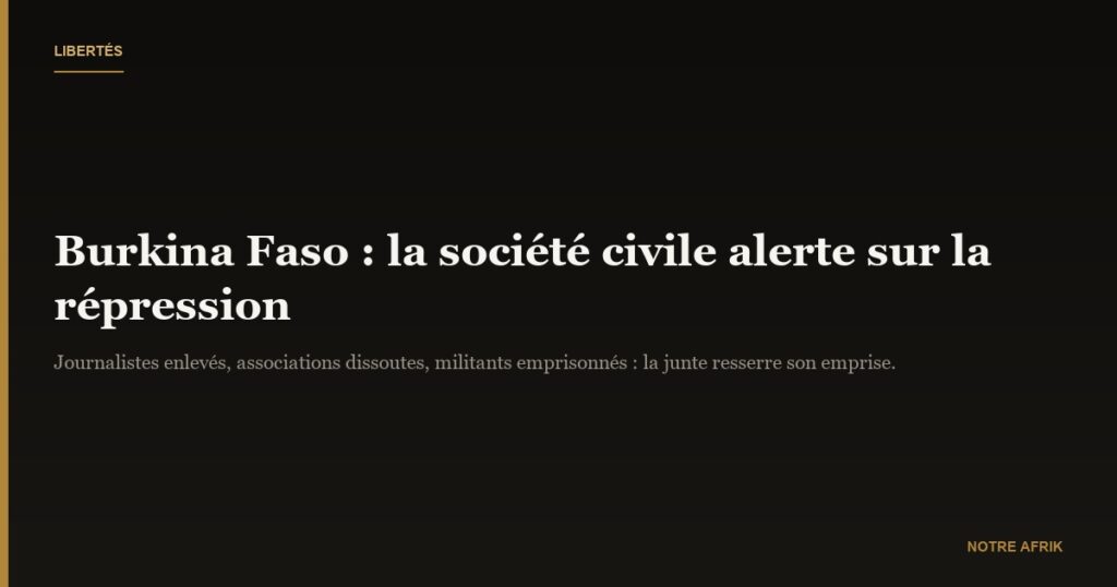 Burkina Faso : la société civile alerte sur la répression des libertés