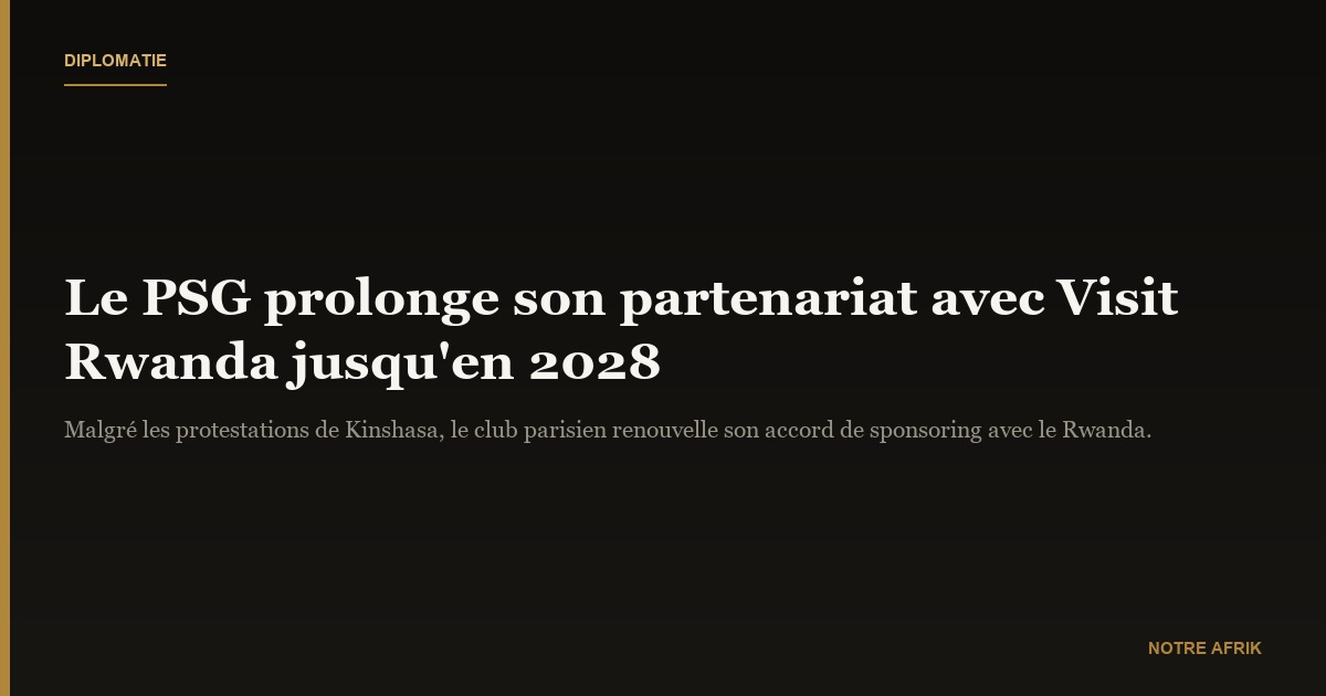 Rwanda : le PSG prolonge son partenariat avec « Visit Rwanda » jusqu’en 2028