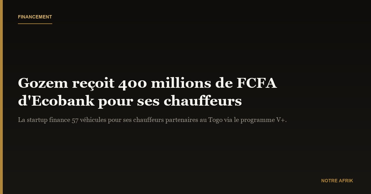 Togo : Gozem décroche un financement de 400 millions de FCFA
