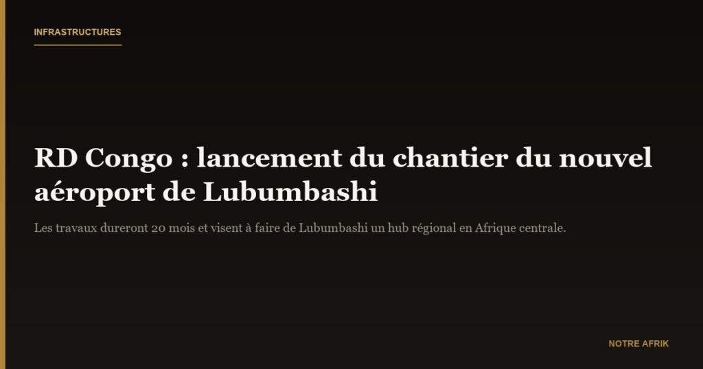RD Congo : Félix Tshisekedi lance la construction du nouvel aéroport de Luano