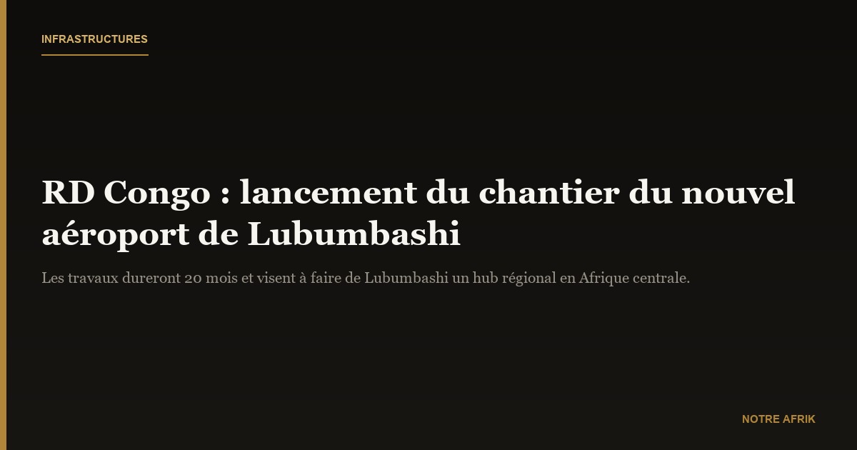 RD Congo : Félix Tshisekedi lance la construction du nouvel aéroport de Luano