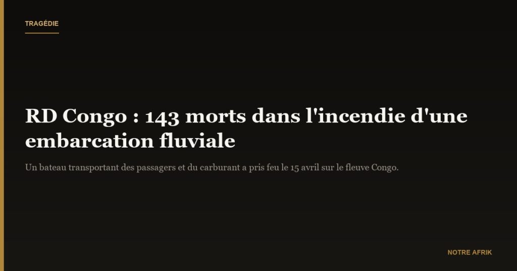 RD Congo : au moins 143 morts dans l’incendie d’une embarcation  