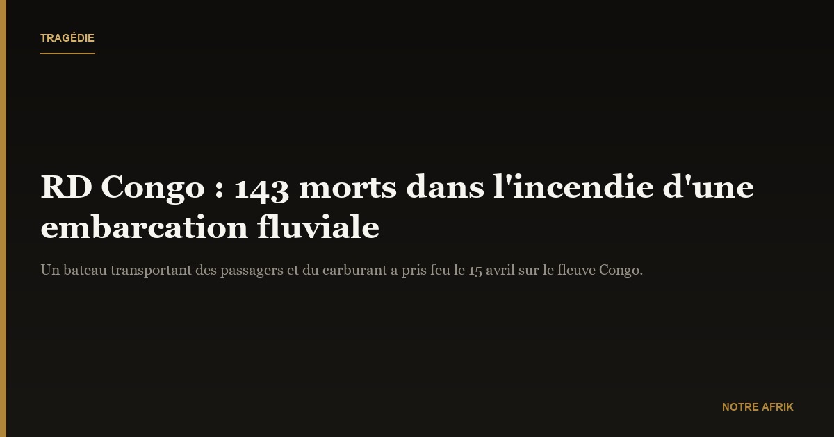 RD Congo : au moins 143 morts dans l’incendie d’une embarcation  