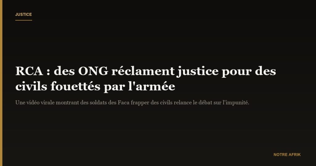 RCA : des ONG réclament justice pour des civils victimes de l’armée