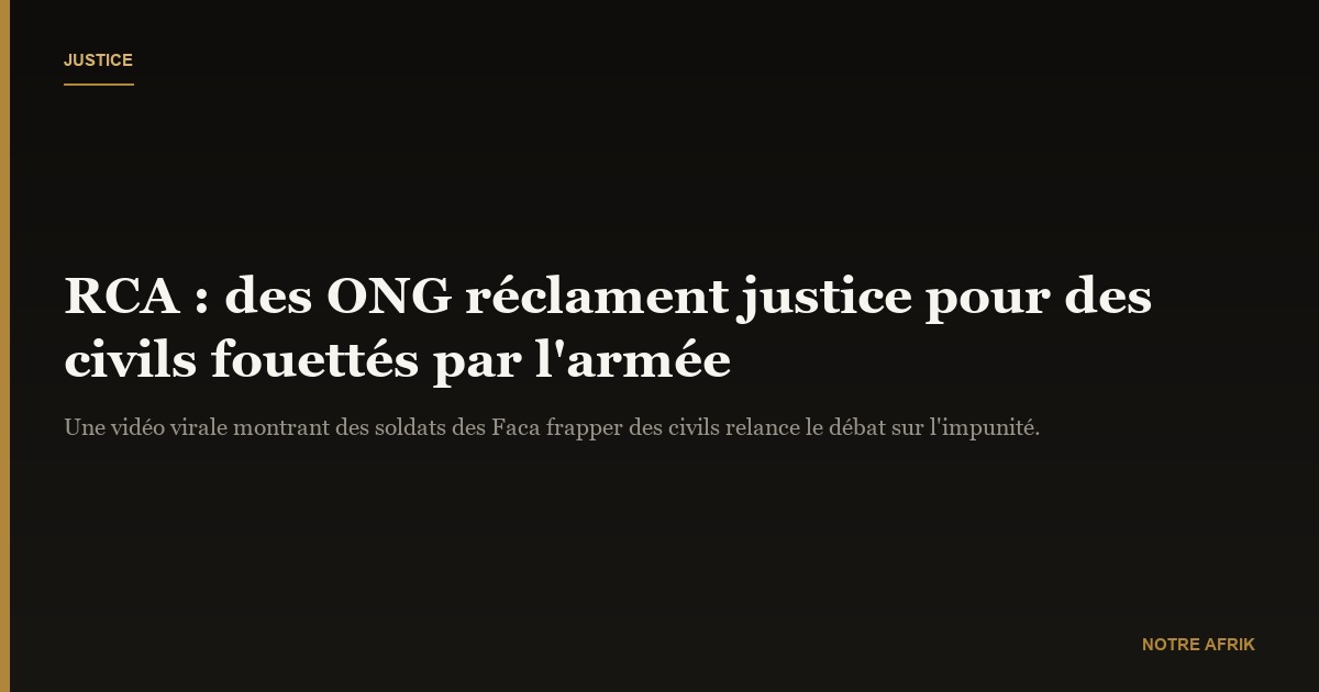 RCA : des ONG réclament justice pour des civils victimes de l’armée