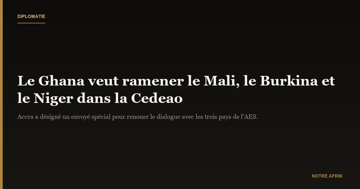 CEDEAO : le Ghana veut ramener les pays sortants