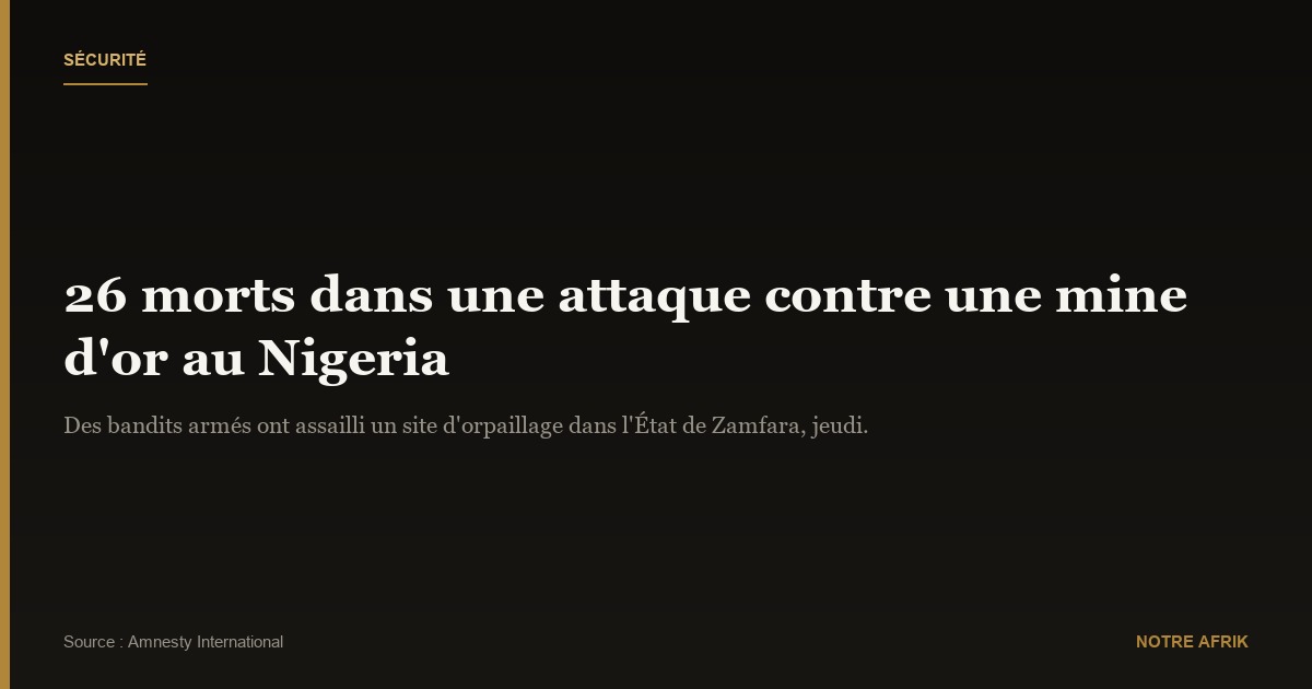 Nigeria : au moins 26 personnes tuées dans une mine d'or artisanale