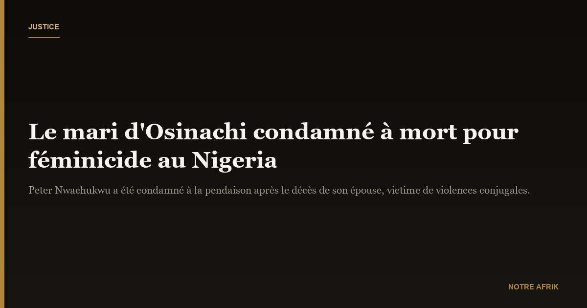 Nigeria : le mari de la chanteuse gospel Osinachi condamné à mort pour féminicide