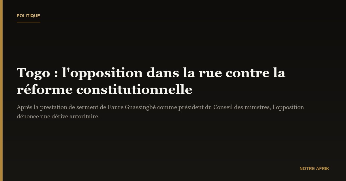Togo : l'opposition dénonce une dérive monarchique