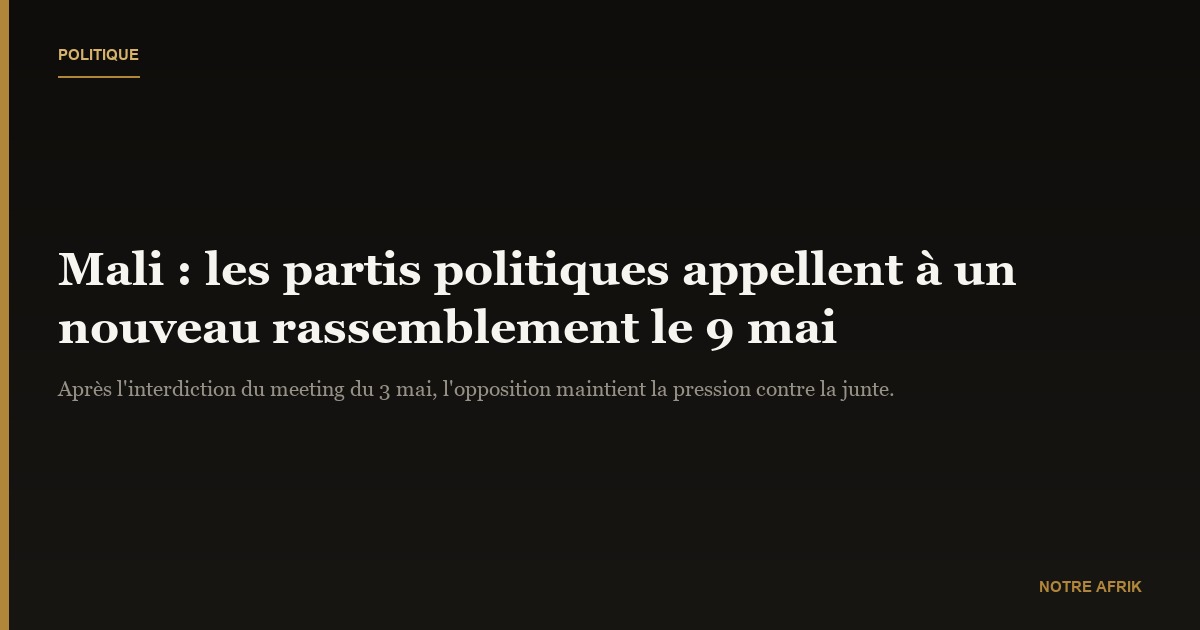 Mali : nouveau rassemblement des partis politiques prévu le 9 mai