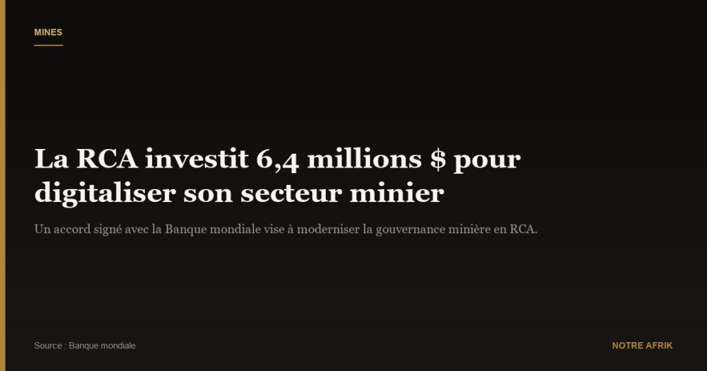 RCA : plus de 3 milliards Fcfa pour digitaliser le secteur minier