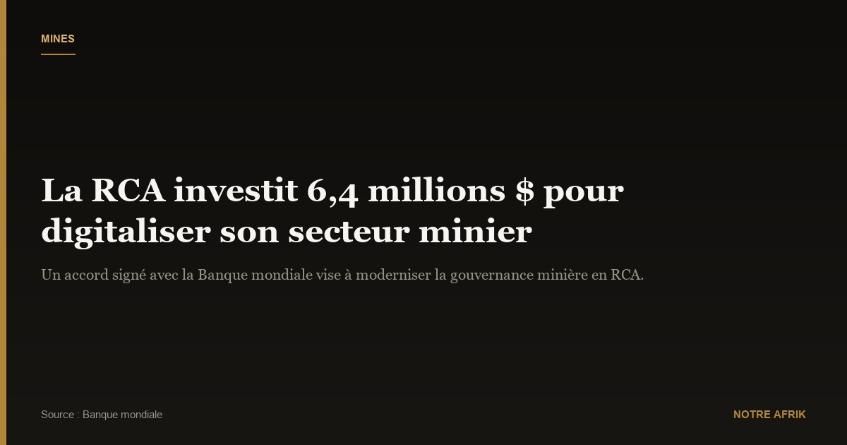 RCA : plus de 3 milliards Fcfa pour digitaliser le secteur minier