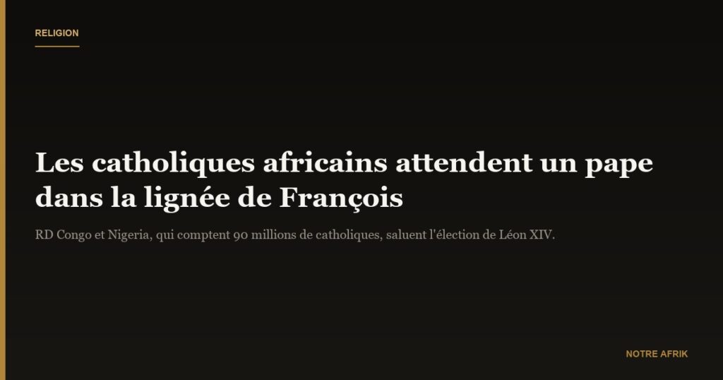 Religion : les catholiques africains souhaitent un pape fidèle