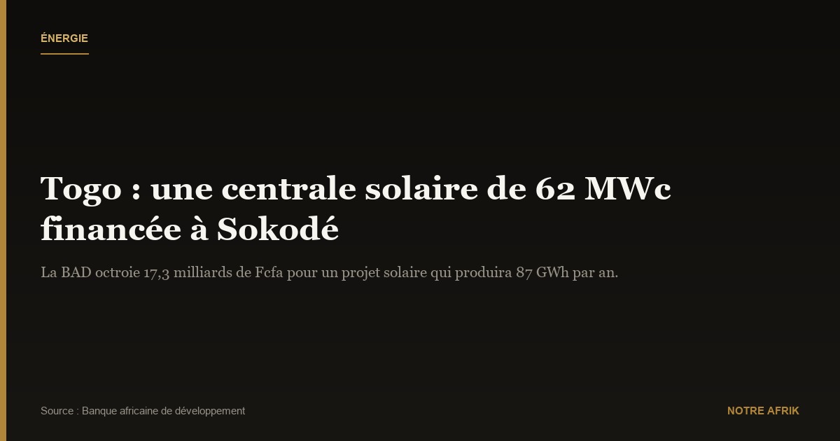 Togo : plus de 17 milliards de Fcfa pour un projet de centrale solaire