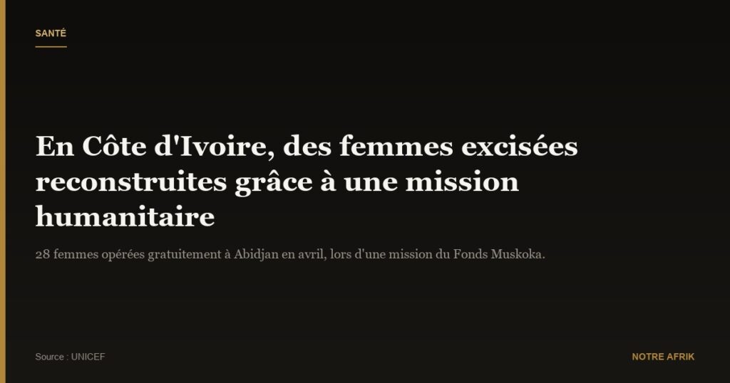 Côte d'Ivoire : des femmes excisées " fières " d'être reconstruites