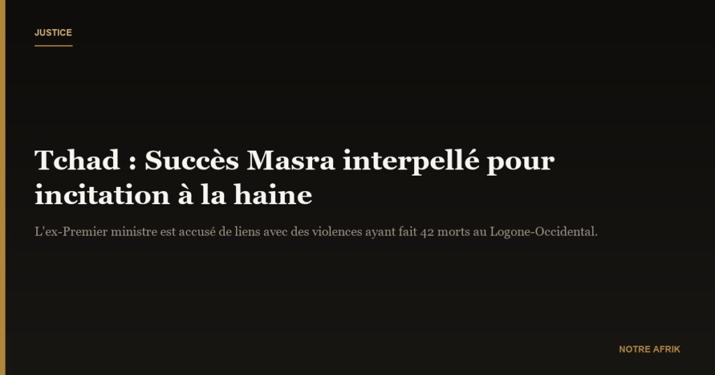 Tchad : Succès Masra interpellé pour incitation à la haine