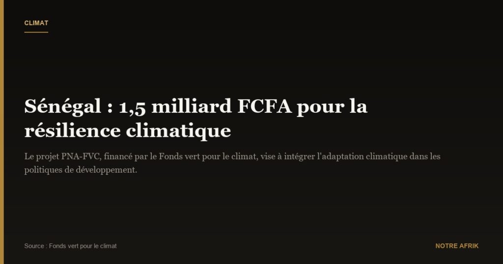 Sénégal : 1,5 milliard FCFA pour la résilience climatique