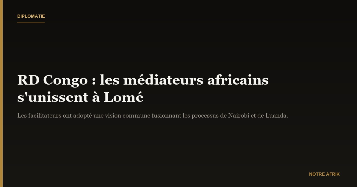 RD Congo : les médiateurs coordonnent leurs efforts à Lomé