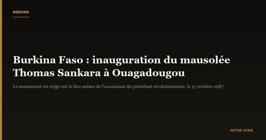 Burkina Faso : le mausolée Thomas Sankara inauguré à Ouagadougou