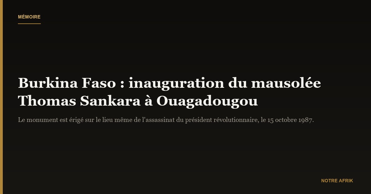 Burkina Faso : le mausolée Thomas Sankara inauguré à Ouagadougou