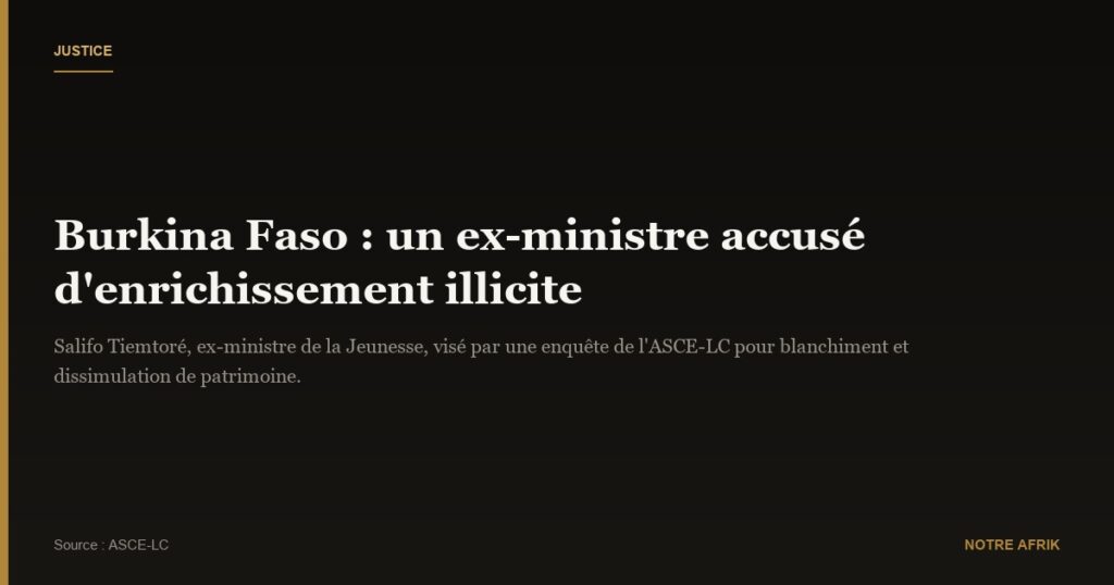 Burkina Faso : l’ex-ministre de la Jeunesse accusé d’enrichissement illicite