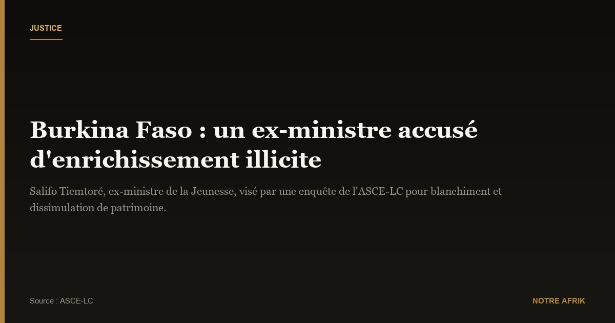 Burkina Faso : l’ex-ministre de la Jeunesse accusé d’enrichissement illicite