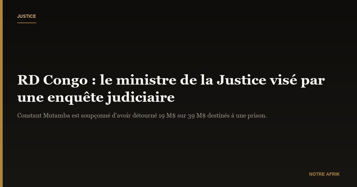 RD Congo : une enquête judiciaire ouverte contre le ministre de la Justice