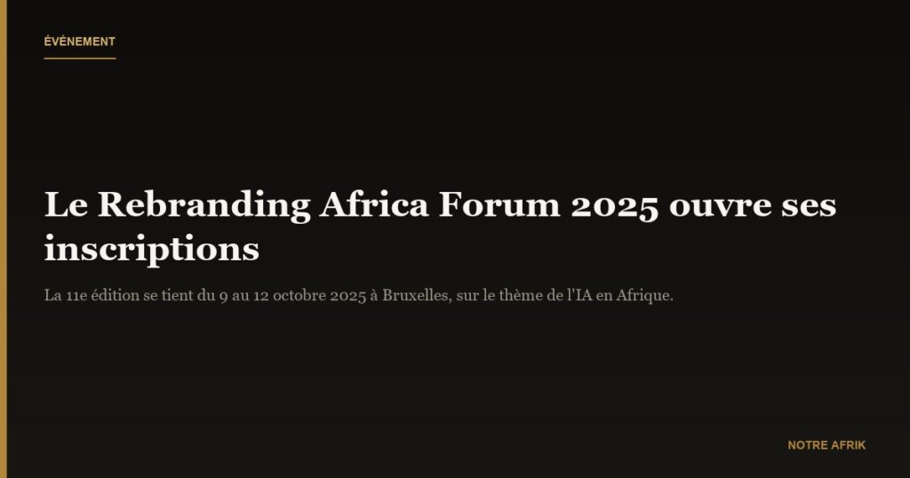 Rebranding Africa Forum : les inscriptions pour la 11ᵉ édition sont ouvertes