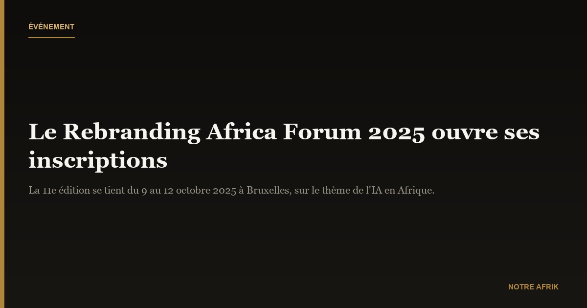 Rebranding Africa Forum : les inscriptions pour la 11ᵉ édition sont ouvertes