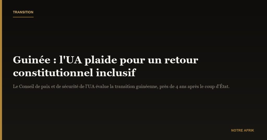 Guinée : l’Union africaine appelle à un retour constitutionnel inclusif