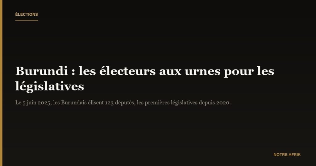 Burundi : les électeurs aux urnes pour les législatives