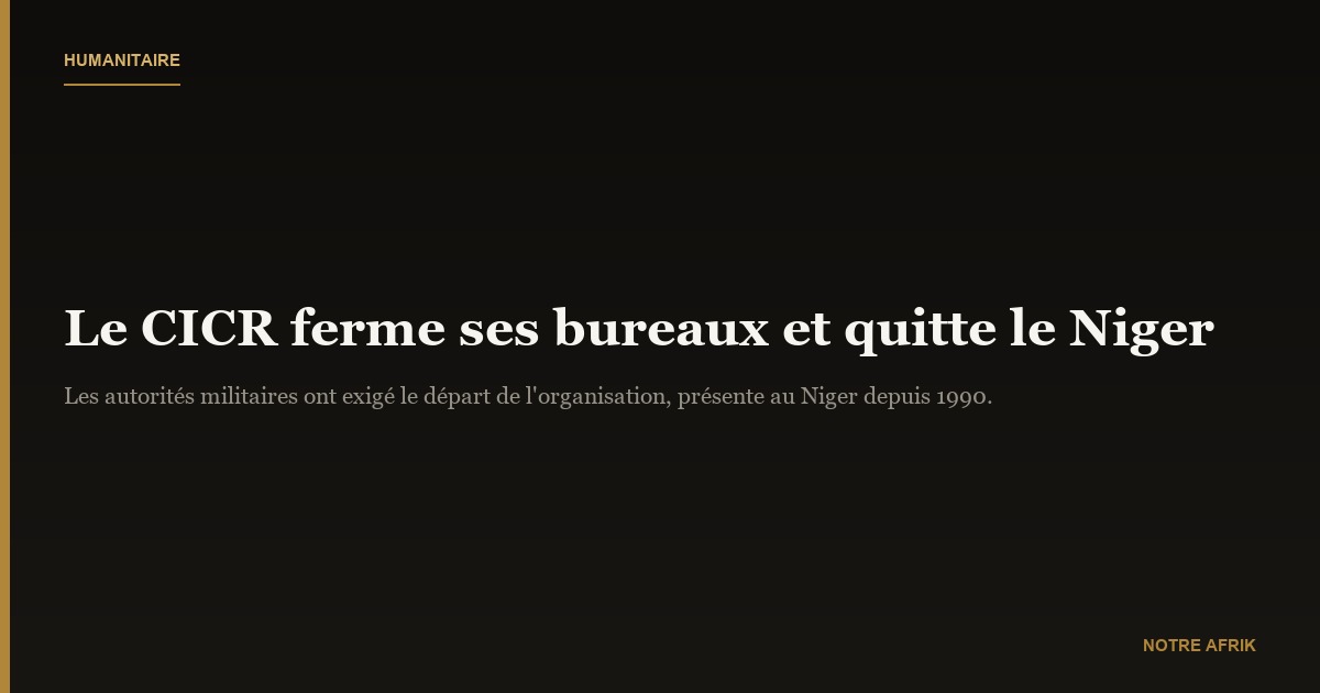 Niger : la Croix-Rouge ferme ses bureaux