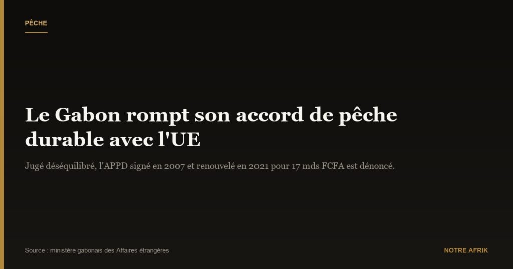 Gabon : Oligui Nguema critique les accords de pêche avec l’UE