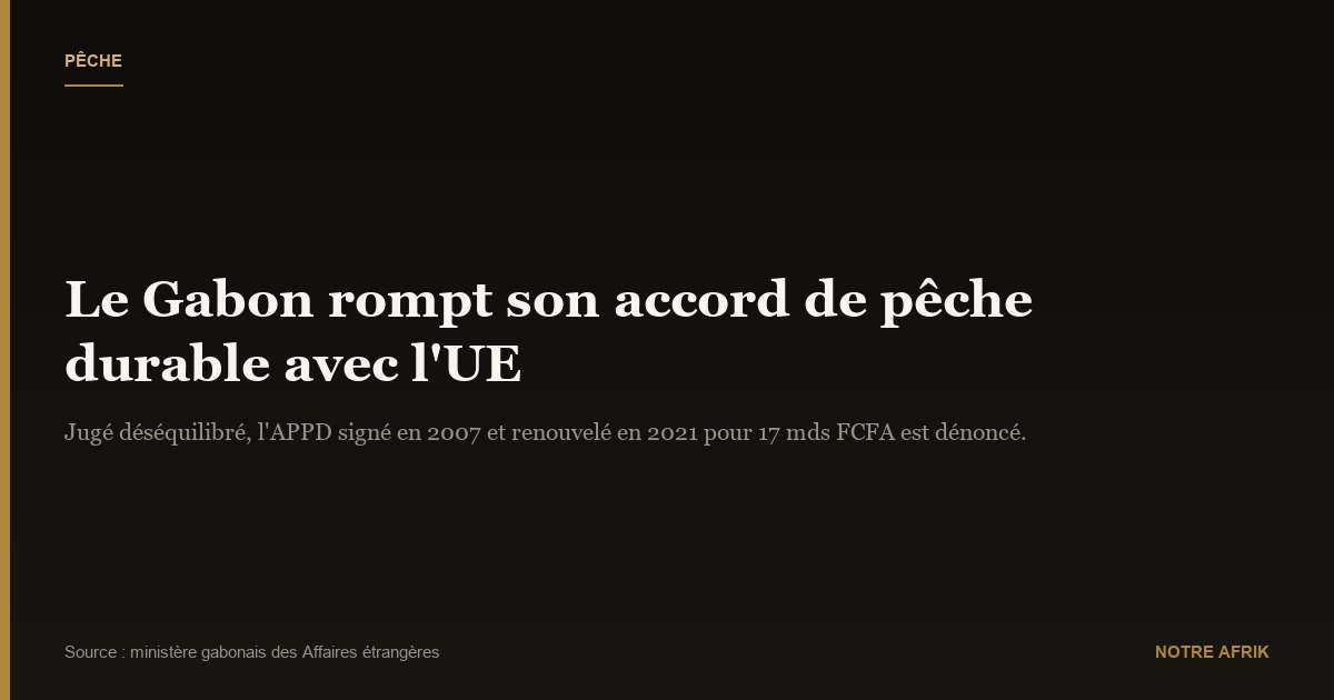 Gabon : Oligui Nguema critique les accords de pêche avec l’UE