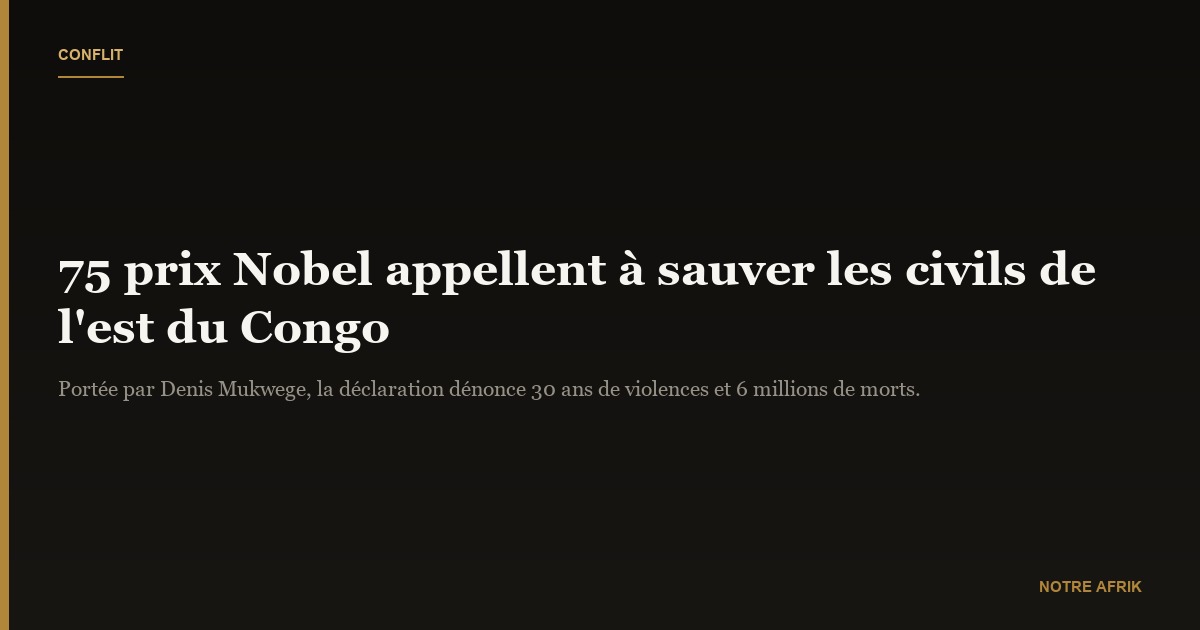 RD Congo : 75 prix Nobel appellent à sauver les civils congolais à l’est