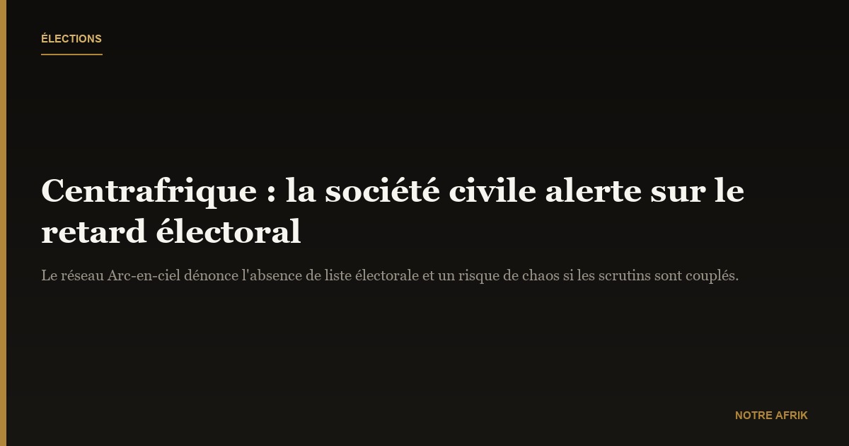 Centrafrique : la société civile exige des engagements pour les élections