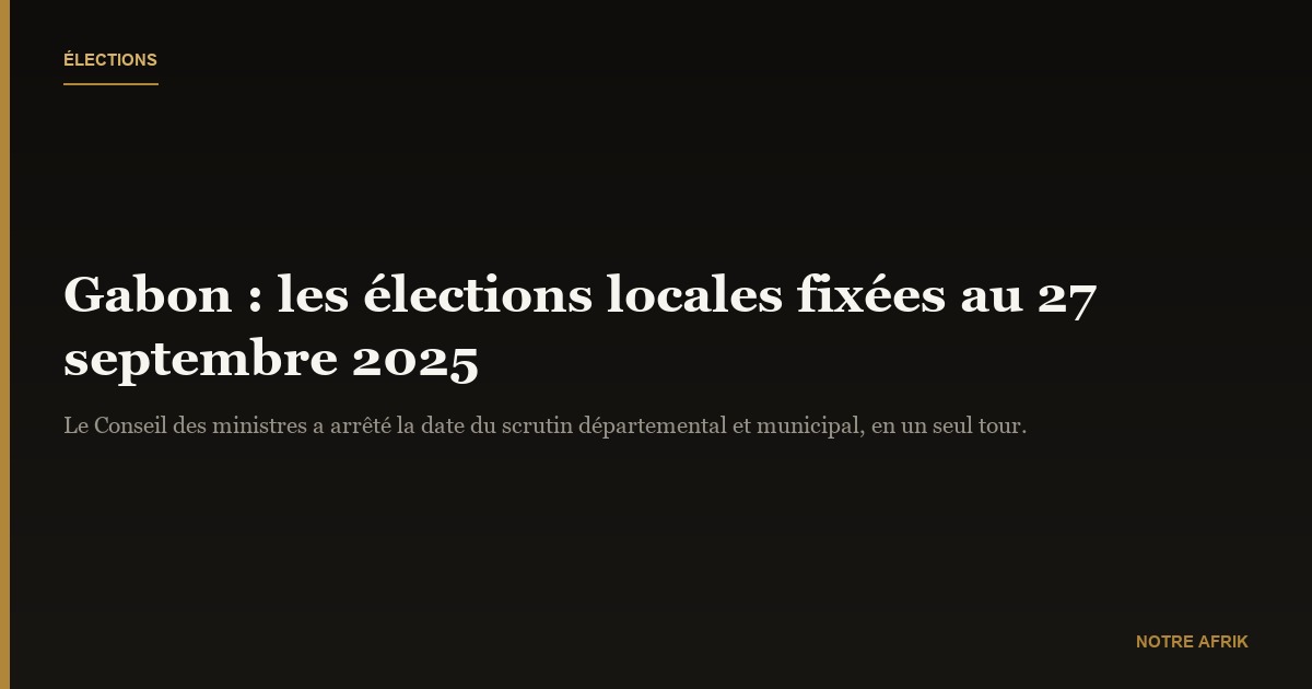 Gabon : le 1ᵉʳ tour des élections locales fixé au 27 septembre