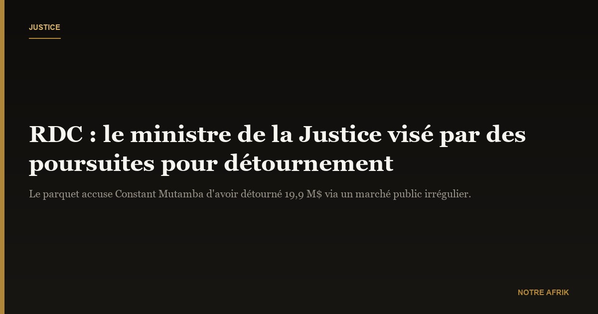 RD Congo : le parquet sollicite des poursuites contre le ministre de la Justice