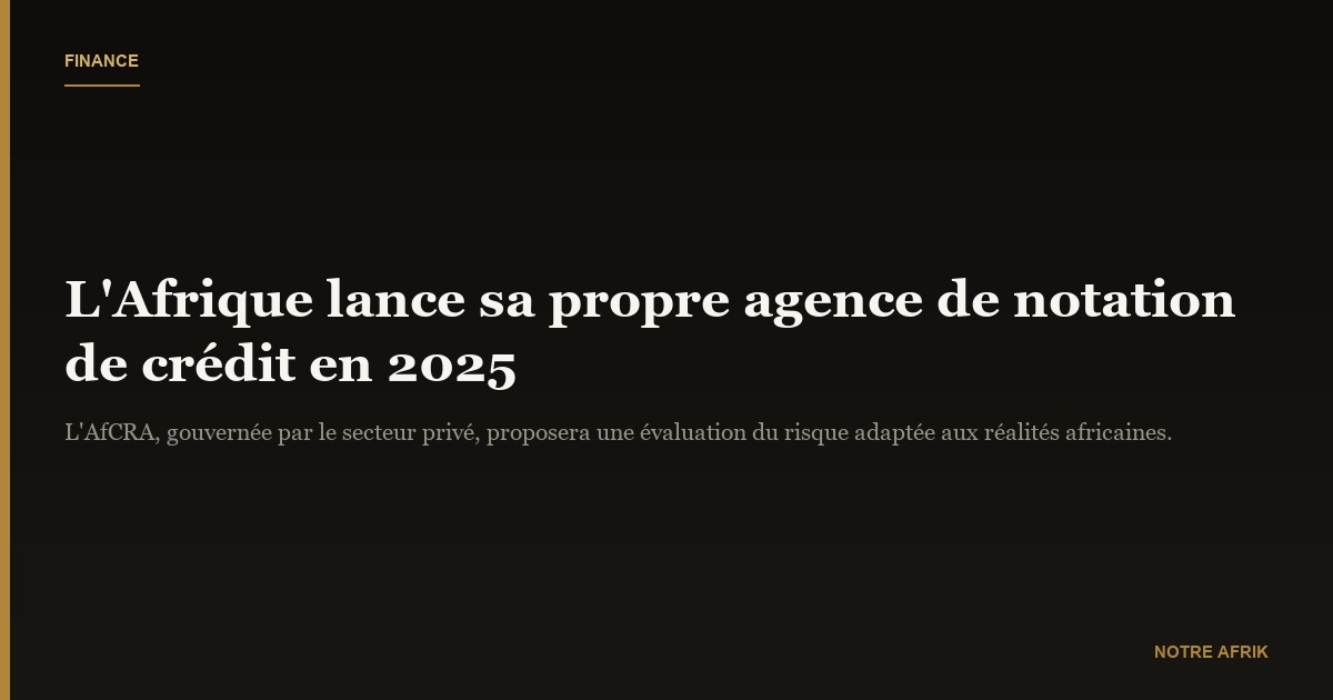 Économie : l’Afrique aura sa propre agence de notation de crédit d’ici septembre 2025