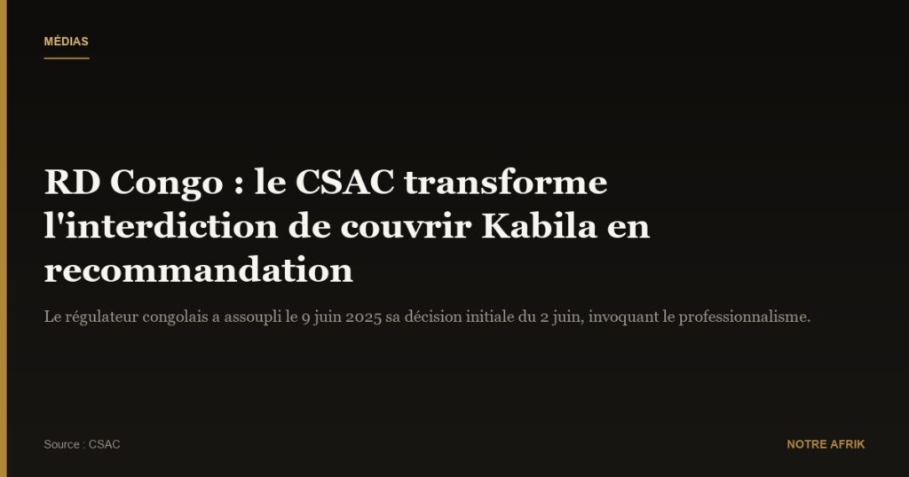 RD Congo : l’interdiction de couvrir les activités de Kabila transformée en recommandation