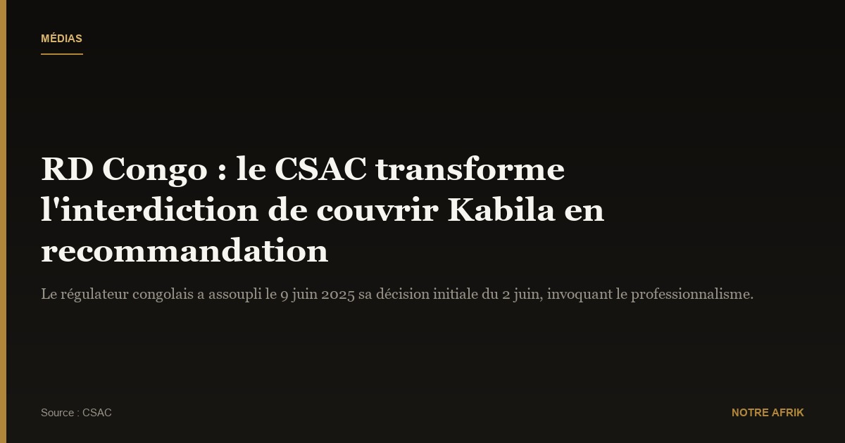 RD Congo : l’interdiction de couvrir les activités de Kabila transformée en recommandation