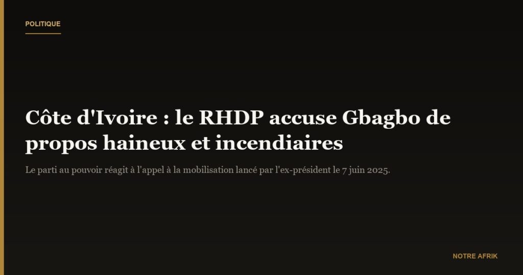 Côte d’Ivoire : le RHDP qualifie les propos de Laurent Gbagbo de « haineux et incendiaires »